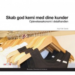 Skab god kemi med dine kunder: oplevelsesøkonomi i detailhandlen