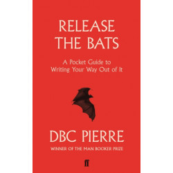 Release the Bats: A Pocket Guide to Writing Your Way Out Of It