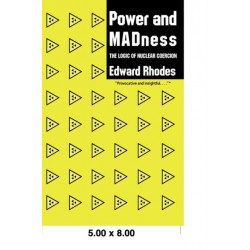 Power and Madness: The Logic of Nuclear Coercion