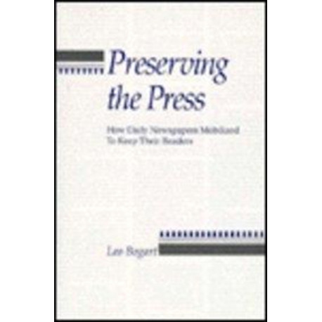 Preserving the Press: How Daily Newspapers Mobilized to Keep Their Readers
