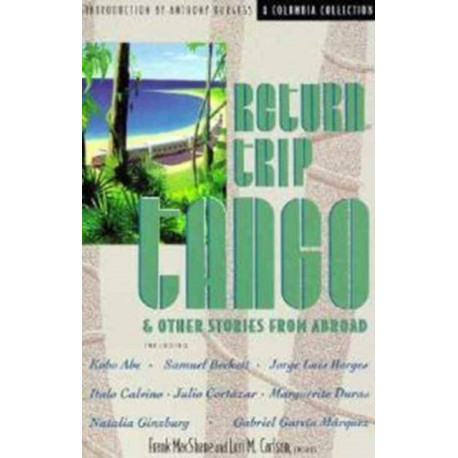 Return Trip Tango and Other Stories from Abroad