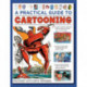 Cartooning, A Practical Guide to: Learn to draw cartoons with 1500 illustrations