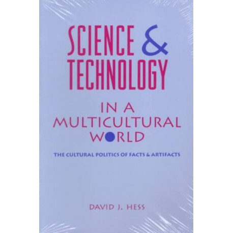 Science and Technology in a Multicultural World: The Cultural Politics of Facts and Artifacts