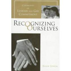 Recognizing Ourselves: Ceremonies of Lesbian and Gay Commitment