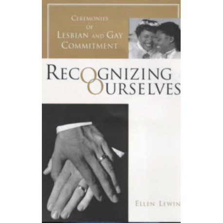 Recognizing Ourselves: Ceremonies of Lesbian and Gay Commitment
