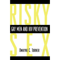 Risky Sex?: Gay Men and HIV Prevention