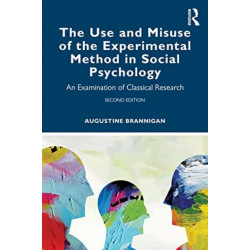 The Use and Misuse of the Experimental Method in Social Psychology: A Critical Examination of Classical Research