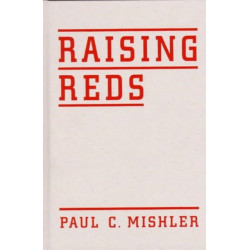 Raising Reds: The Young Pioneers, Radical Summer Camps, and Communist Political Culture in the United States