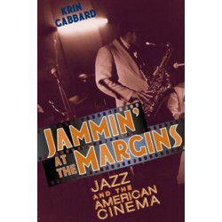 Jammin' at the Margins: Jazz and the American Cinema