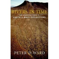 Rivers in Time: The Search for Clues to Earth's Mass Extinctions