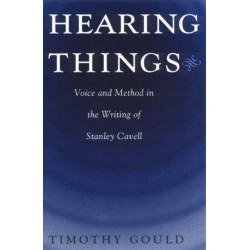 Hearing Things: Voice and Method in the Writing of Stanley Cavell