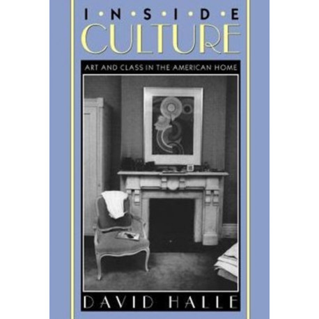 Inside Culture: Art and Class in the American Home
