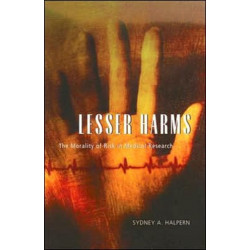 Lesser Harms: The Morality of Risk in Medical Research