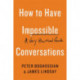 How to Have Impossible Conversations: A Very Practical Guide