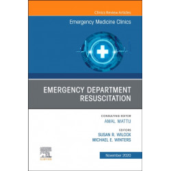 Emergency Department Resuscitation, An Issue of Emergency Medicine Clinics of North America