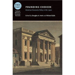 Founding Choices: American Economic Policy in the 1790s
