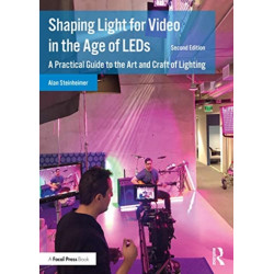 Shaping Light for Video in the Age of LEDs: A Practical Guide to the Art and Craft of Lighting