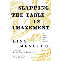 Slapping the Table in Amazement: A Ming Dynasty Story Collection
