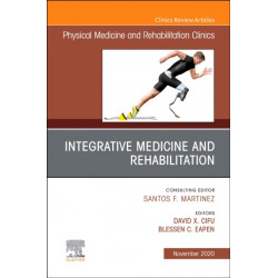 Integrative Medicine and Rehabilitation, An Issue of Physical Medicine and Rehabilitation Clinics of North America