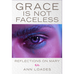 Grace is Not Faceless: Reflections on Mary