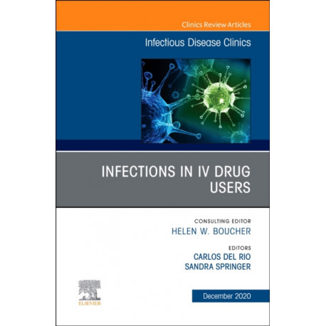 Infections in IV Drug Users, An Issue of Infectious Disease Clinics of North America