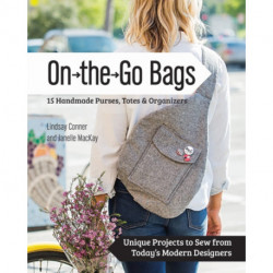 On-the-Go-Bags: 15 Handmade Purses, Totes and Organizers