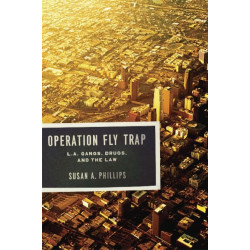 Operation Fly Trap: L. A. Gangs, Drugs, and the Law
