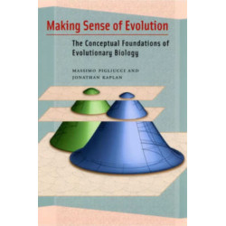 Making Sense of Evolution: The Conceptual Foundations of Evolutionary Biology