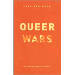 Queer Wars: The New Gay Right and Its Critics