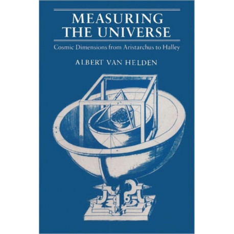 Measuring the Universe: Cosmic Dimensions from Aristarchus to Halley