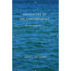 Navigators of the Contemporary: Why Ethnography Matters
