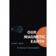 Our Magnetic Earth: The Science of Geomagnetism