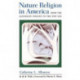 Nature Religion in America: From the Algonkian Indians to the New Age