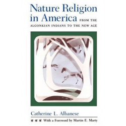 Nature Religion in America: From the Algonkian Indians to the New Age