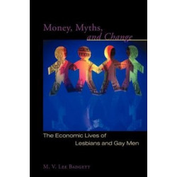 Money, Myths, and Change: The Economic Lives of Lesbians and Gay Men