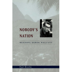 Nobody's Nation: Reading Derek Walcott