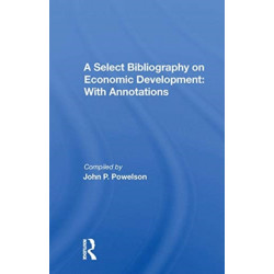 A Select Bibliography On Economic Development: With Annotations