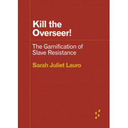 Kill the Overseer!: The Gamification of Slave Resistance