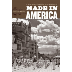 Made in America: A Social History of American Culture and Character