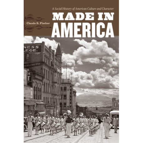 Made in America: A Social History of American Culture and Character