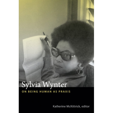 Sylvia Wynter: On Being Human As Praxis