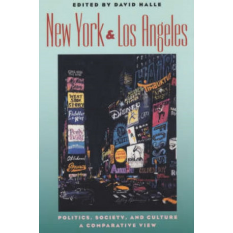 New York and Los Angeles: Politics, Society, and Culture--A Comparative View