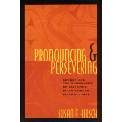 Pronouncing and Persevering: Gender and the Discourses of Disputing in an African Islamic Court