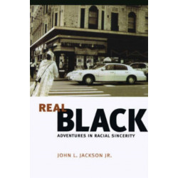 Real Black: Adventures in Racial Sincerity