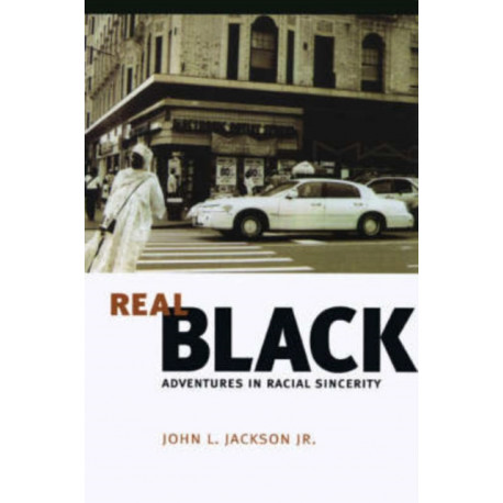 Real Black: Adventures in Racial Sincerity