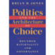 Politics and the Architecture of Choice: Bounded Rationality and Governance