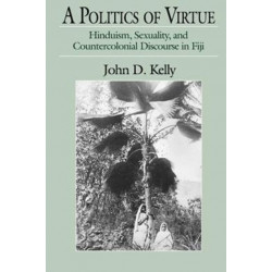 A Politics of Virtue: Hinduism, Sexuality, and Countercolonial Discourse in Fiji