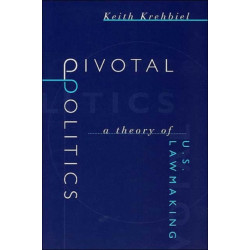 Pivotal Politics – A Theory of U.S. Lawmaking: A Theory of U.S. Lawmaking