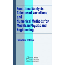 Functional Analysis, Calculus of Variations and Numerical Methods for Models in Physics and Engineering
