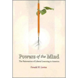 Powers of the Mind: The Reinvention of Liberal Learning in America